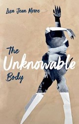 The Unknowable Body - Lisa Jean Moore - 9781509570768