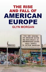 The Rise and Fall of American Europe - Glyn Morgan - 9781509573219