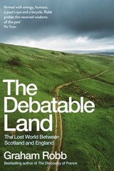 The Debatable Land - Graham Robb - 9781509804726