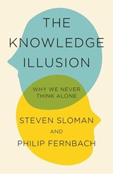 The Knowledge Illusion - Steven Sloman ; Philip Fernbach - 9781509811052