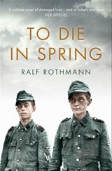 To Die in Spring - Ralf Rothmann - 9781509812875
