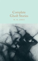 Complete Ghost Stories - M. R. James - 9781509827725