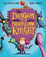 The Dragon and the Nibblesome Knight - Elli Woollard - 9781509829675