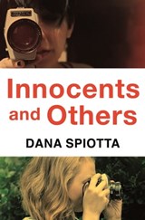 Innocents and Others - Dana Spiotta - 9781509839131