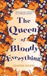The Queen of Bloody Everything - Joanna Nadin - 9781509853137