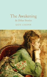 The Awakening & Other Stories - Kate Chopin - 9781509854127