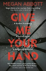 Give Me Your Hand - Megan Abbott - 9781509855704