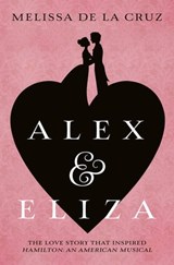 Alex and Eliza - Melissa de la Cruz - 9781509869985