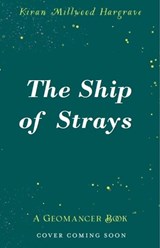 Geomancer: The Ship of Strays - Kiran Millwood Hargrave - 9781510107946