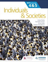 Individuals and Societies for the IB MYP 4&5: by Concept - Kenneth A Dailey ; Danielle Farmer ; Emily Giles ; Robbie Woodburn - 9781510425385