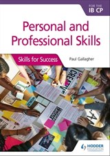 Personal and professional skills for the IB CP - Dr J Paul Gallagher - 9781510450523
