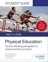 AQA A Level Physical Education Student Guide 1: Factors affecting participation in physical activity and sport - Symond Burrows ; Michaela Byrne ; Sue Young - 9781510455016