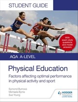 AQA A Level Physical Education Student Guide 2: Factors affecting optimal performance in physical activity and sport - Symond Burrows ; Michaela Byrne ; Sue Young - 9781510455030