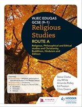 Eduqas GCSE (9-1) Religious Studies Route A: Religious, Philosophical and Ethical studies and Christianity, Buddhism, Hinduism and Sikhism - Steve Clarke ; Joy White ; Amanda Ridley ; Ed Pawson ; Chris Owens - 9781510479531