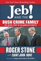 Jeb! and the Bush Crime Family - Roger Stone ; Saint John Hunt - 9781510706750