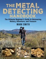 The Metal Detecting Handbook - Mark Smith - 9781510711754