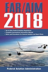 FAR/AIM 2018: Up-to-Date FAA Regulations / Aeronautical Information Manual - Federal Aviation Administration - 9781510718661
