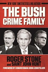 The Bush Crime Family - Roger Stone ; Saint John Hunt - 9781510721449