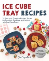 Ice Cube Tray Recipes - Jen Karetnick - 9781510743748