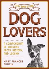 The Little Book of Lore for Dog Lovers - Mary Frances Budzik - 9781510762909