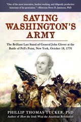 Saving Washington's Army - Phillip Thomas Tucker - 9781510769380