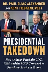 Presidential Takedown - Dr. Paul Elias Alexander ; Kent Heckenlively - 9781510776234