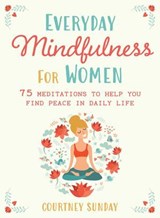Everyday Mindfulness for Women - Courtney Sunday - 9781510785908