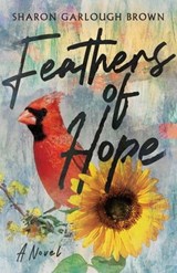 Feathers of Hope - Sharon Garlough Brown - 9781514000632