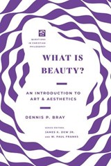 What Is Beauty? - W. Paul Franks ; Dennis P Bray ; James K. Dew Jr. - 9781514002377
