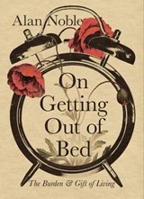 On Getting Out of Bed - Alan Noble - 9781514004449