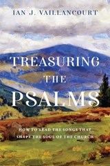 Treasuring the Psalms - Ian James Vaillancourt - 9781514005118