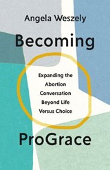 Becoming ProGrace - Angela Dawn Weszely - 9781514011690