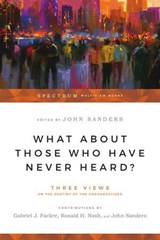 What About Those Who Have Never Heard? -  - 9781514019085