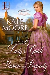 A Lady's Guide to Passion and Property - Kate Moore - 9781516101764
