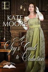 A Spy's Guide to Seduction - Kate Moore - 9781516101788
