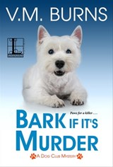 Bark If It’s Murder - V.M. Burns - 9781516107896
