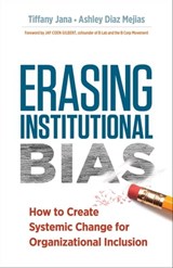 Erasing Institutional Bias - Tiffany Jana ; Ashley Diaz Mejias - 9781523097593