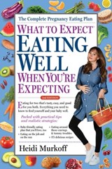 What to Expect: Eating Well When You're Expecting, 2nd Edition - Heidi Murkoff - 9781523507917