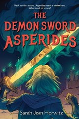 The Demon Sword Asperides - Sarah Jean Horwitz - 9781523523832