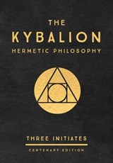 The Kybalion: Centenary Edition - Three Initiates - 9781524705695