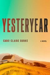 Yesteryear - Caro Claire Burke - 9781524712969
