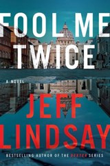 Fool Me Twice - Jeff Lindsay - 9781524743994