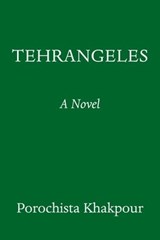 Tehrangeles - Porochista Khakpour - 9781524747916