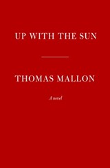 Up With the Sun - Thomas Mallon - 9781524748203