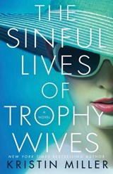 The Sinful Lives of Trophy Wives - Kristin Miller - 9781524799519