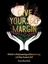 Give Yourself Margin - Stacie Bloomfield - 9781524866259
