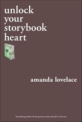 unlock your storybook heart - Amanda Lovelace - 9781524877651