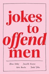 Jokes to Offend Men - Allison Kelley ; Danielle Kraese ; Kate Herzlin ; Ysabel Yates - 9781524883164