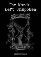 The Words Left Unspoken - Allie Michelle - 9781524886097