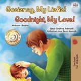 Goeienag, My Liefie! Goodnight, My Love! - Shelley Admont ; KidKiddos Books - 9781525958526